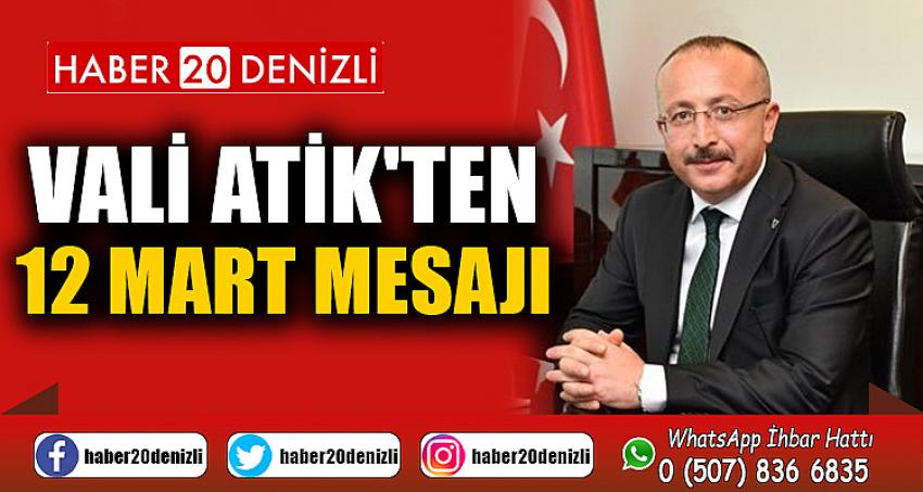 VALİ ATİK'TEN 12 MART MESAJI