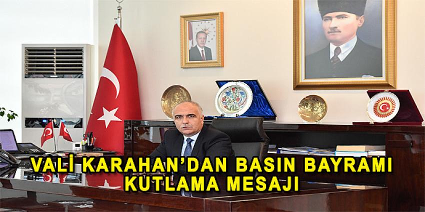 VALİ KARAHAN'DAN BASIN BAYRAMI KUTLAMA MESAJI