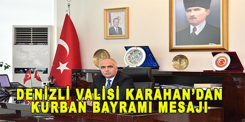 DENİZLİ VALİSİ KARAHAN'DAN KURBAN BAYRAMI MESAJI