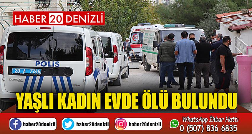 Yaşlı kadın evde ölü bulundu