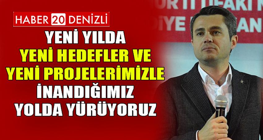 YENİ YILDA YENİ HEDEFLER VE YENİ PROJELERİMİZLE İNANDIĞIMIZ YOLDA YÜRÜYORUZ