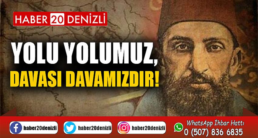 YOLU YOLUMUZ, DAVASI DAVAMIZDIR!