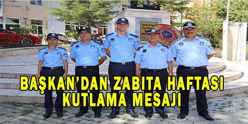 BAŞKAN'DAN ZABITA HAFTASI KUTLAMA MESAJI