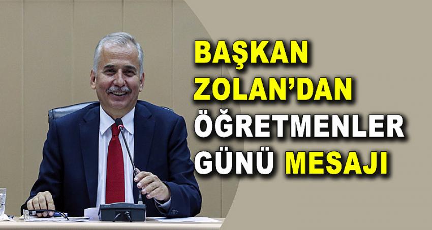 BAŞKAN ZOLAN'DAN ÖĞRETMENLER GÜNÜ MESAJI