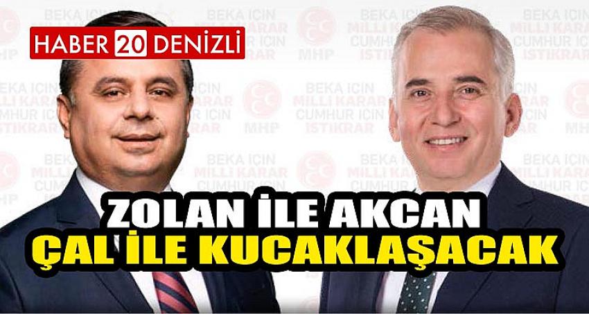 ZOLAN İLE AKCAN, ÇAL İLE KUCAKLAŞACAK