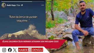 Silahlı saldırıda ölen mermer ustasının son paylaşımı üzdü