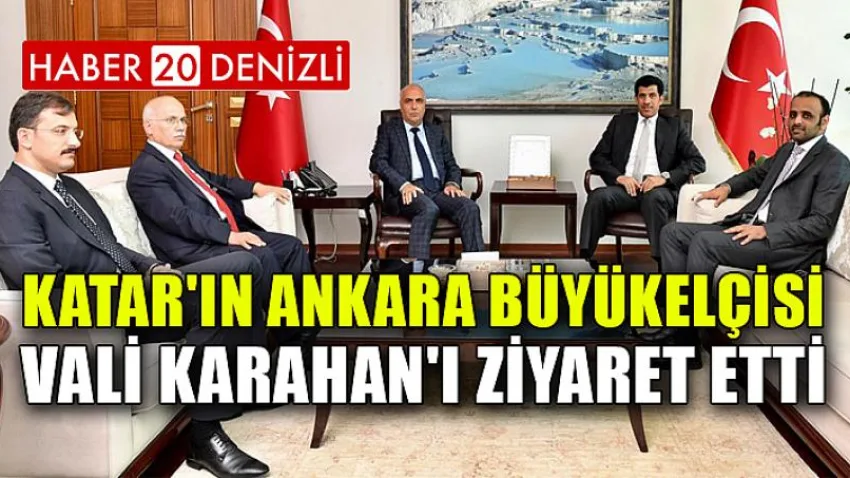 Katar'ın Ankara Büyükelçisi, Vali Karahan'ı Ziyaret Etti