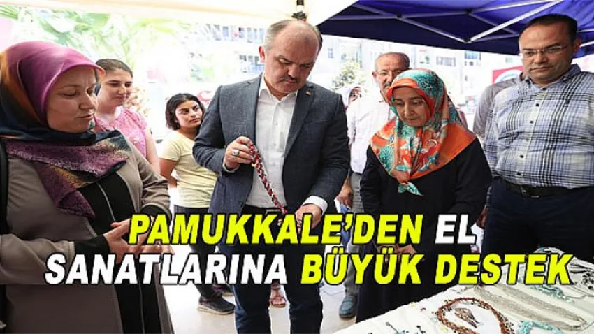 Pamukkale'den El Sanatlarına Büyük Destek