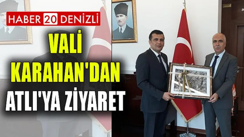 Vali Karahan'dan Atlı'ya Ziyaret