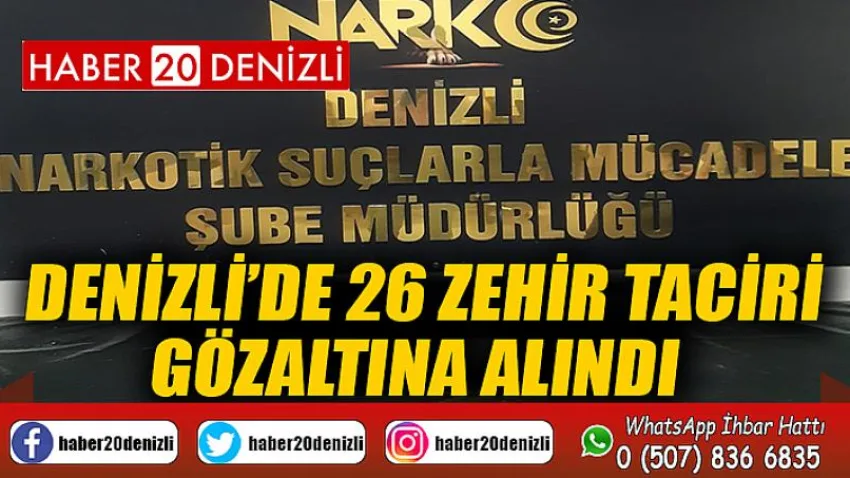 Denizli’de 26 zehir taciri gözaltına alındı