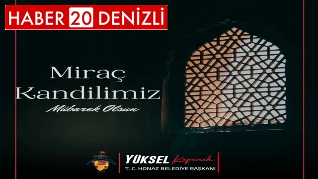 Honaz Belediye Başkanı Yüksel Kepenek Miraç Kandili Mesajı Yayınladı