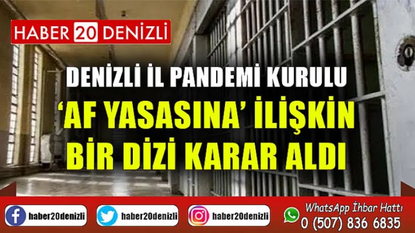 Denizli İl Pandemi Kurulu ‘af yasasına’ ilişkin bir dizi karar aldı