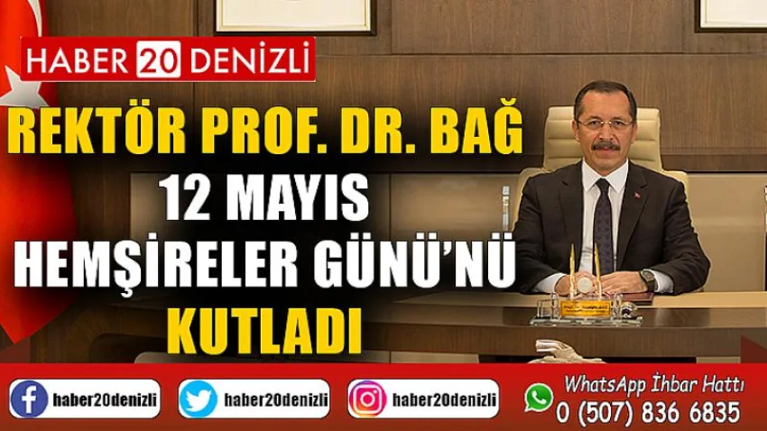 Rektör Prof. Dr. Bağ 12 Mayıs Hemşireler Günü’nü Kutladı