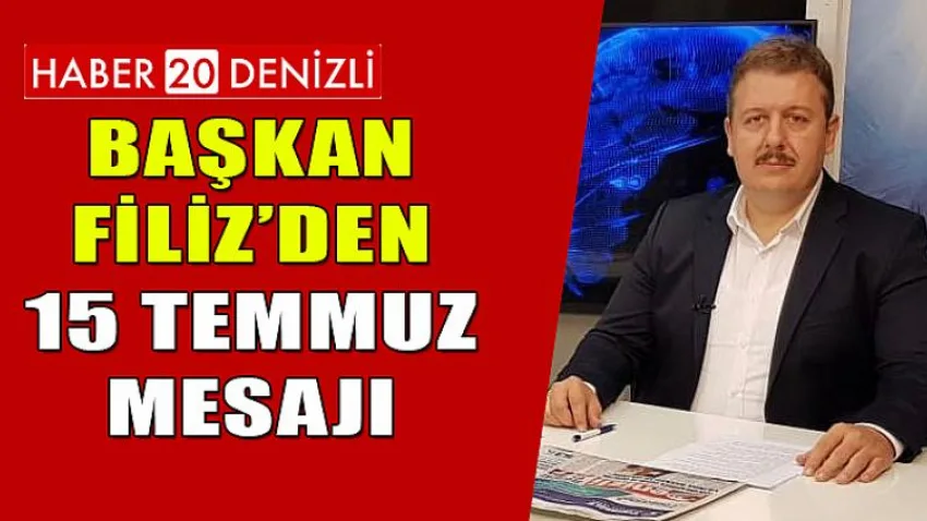Başkan Filiz'den 15 Temmuz Mesajı