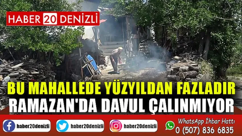 Bu mahallede yüzyıldan fazladır Ramazan'da davul çalınmıyor