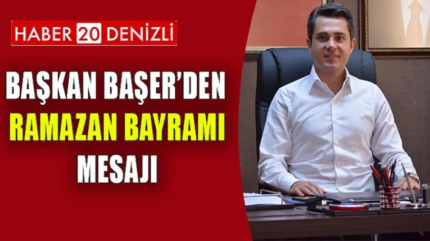 Ekrem Başer’den Ramazan Bayramı Mesajı...