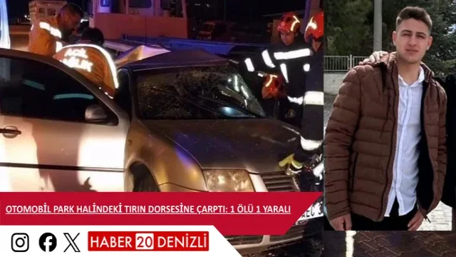 Otomobil park halindeki tırın dorsesine çarptı: 1 ölü 1 yaralı