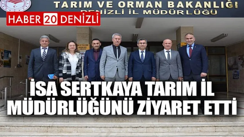 İsa SERTKAYA Tarım İl Müdürlüğünü ziyaret etti