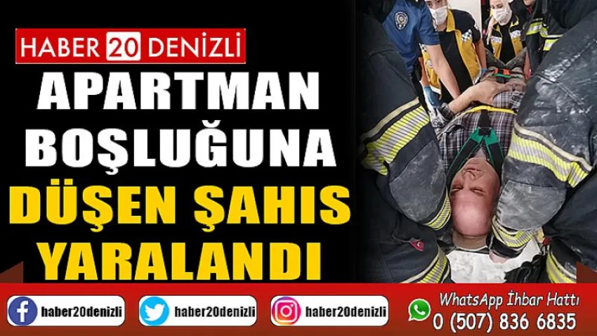 Apartman boşluğuna düşen şahıs yaralandı