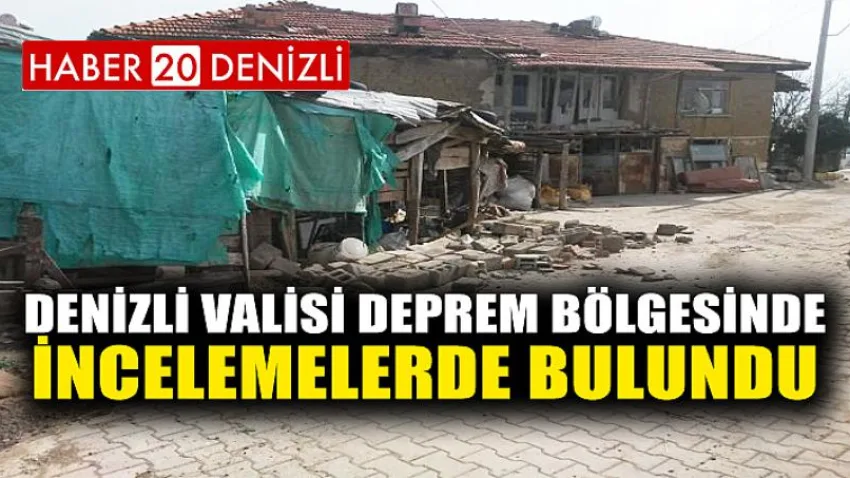 Denizli Valisi Deprem Bölgesinde İncelemelerde Bulundu