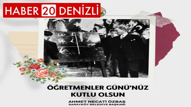 Sarayköy Belediye Başkanı Ahmet Necati Özbaş'ın Öğretmenler Günü Mesajı