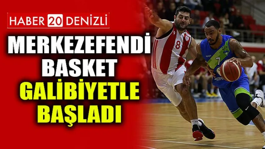Merkezefendi Basket Galibiyetle Başladı