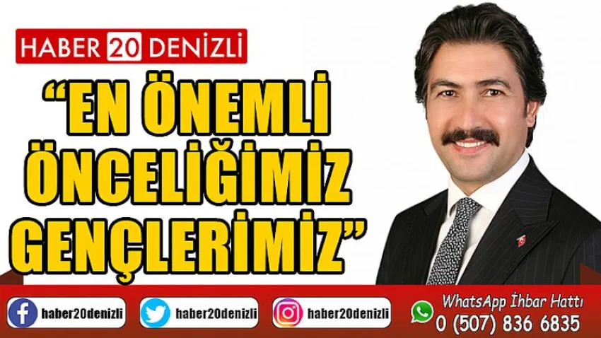En Önemli Önceliğimiz Gençlerimiz