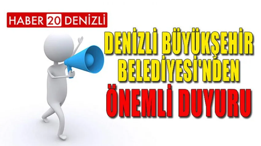 Denizli Büyükşehir Belediyesi'nden Önemli Duyuru