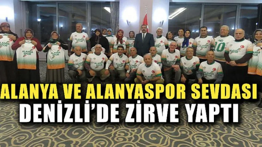Alanya ve Alanyaspor Sevdası Denizli’ de Zirve Yaptı
