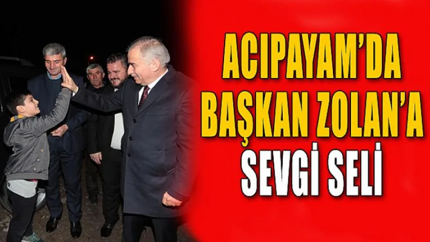 Acıpayam'da Başkan Zolan'a Sevgi Seli
