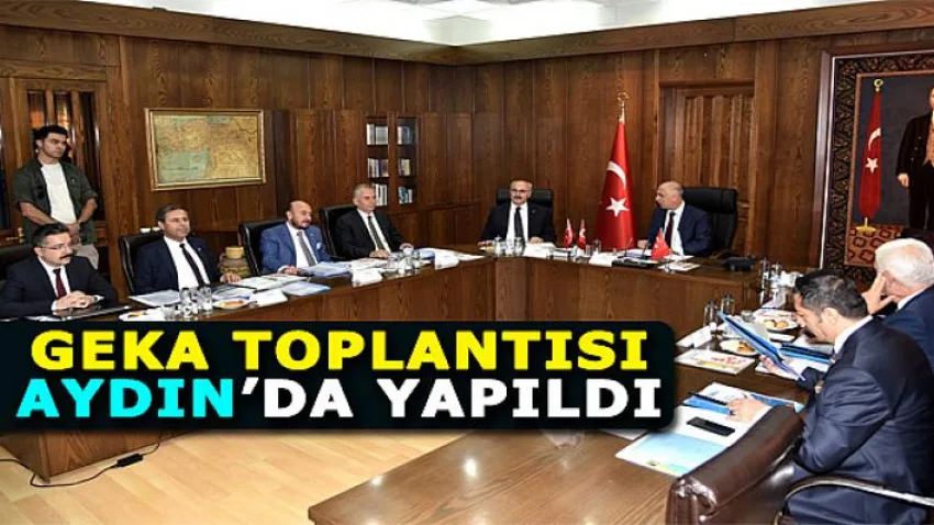 Geka Toplantısı Aydın'da Yapıldı
