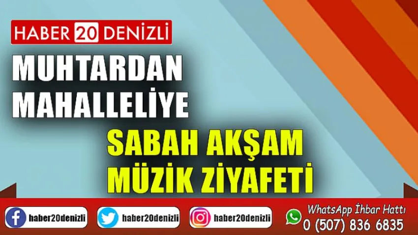 Muhtardan mahalleliye sabah akşam müzik ziyafeti