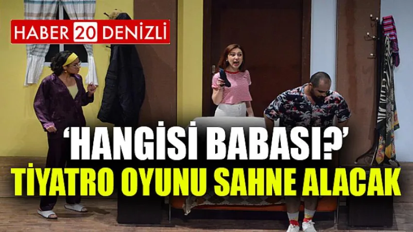 ‘Hangisi Babası?’ Tiyatro Oyunu Sahne Alacak