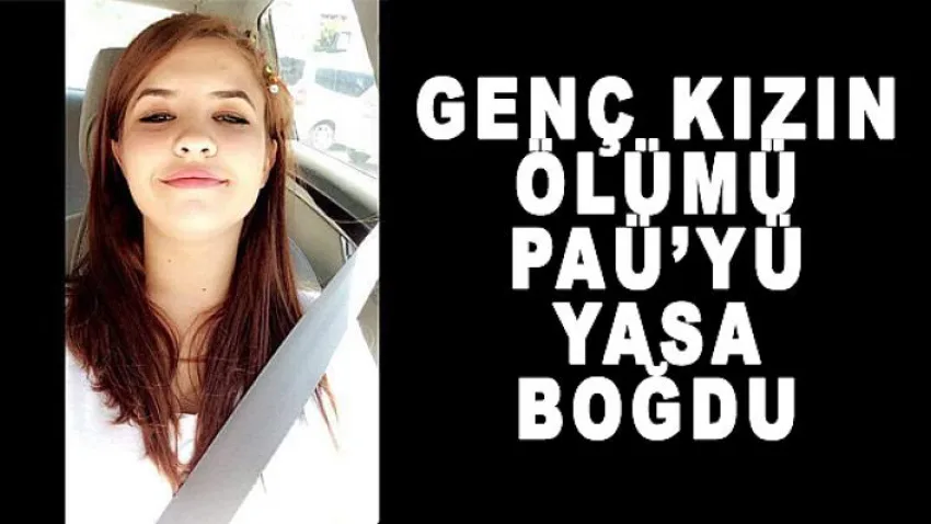Genç Kızın Ölümü PAÜ'yü Yasa Boğdu