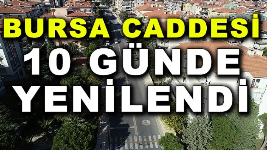 Bursa Caddesi 10 Günde Yenilendi