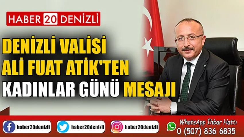 Denizli Valisi Ali Fuat Atik'ten Kadınlar Günü Mesajı