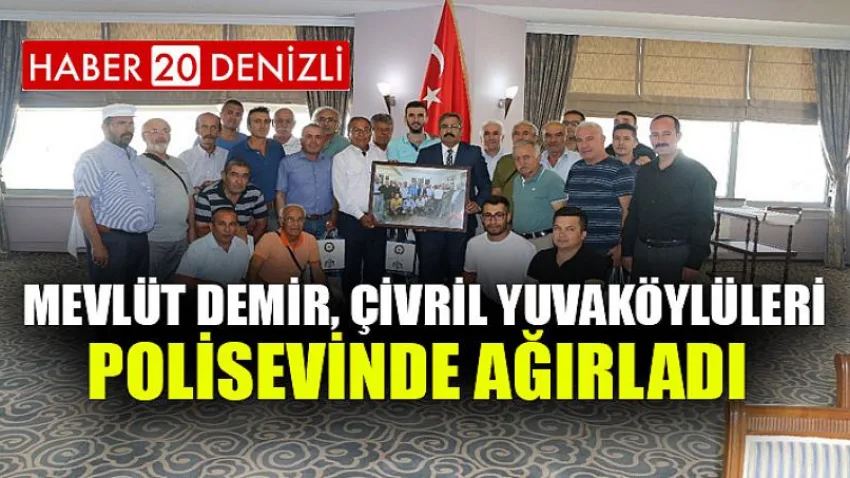 Mevlüt Demir, Çivril Yuvaköylüleri Polisevinde Ağırladı