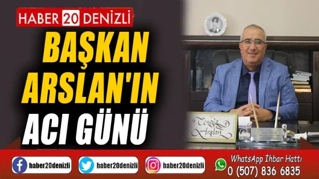 Başkan Arslan'ın acı günü