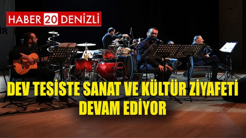Dev tesiste sanat ve kültür ziyafeti devam ediyor