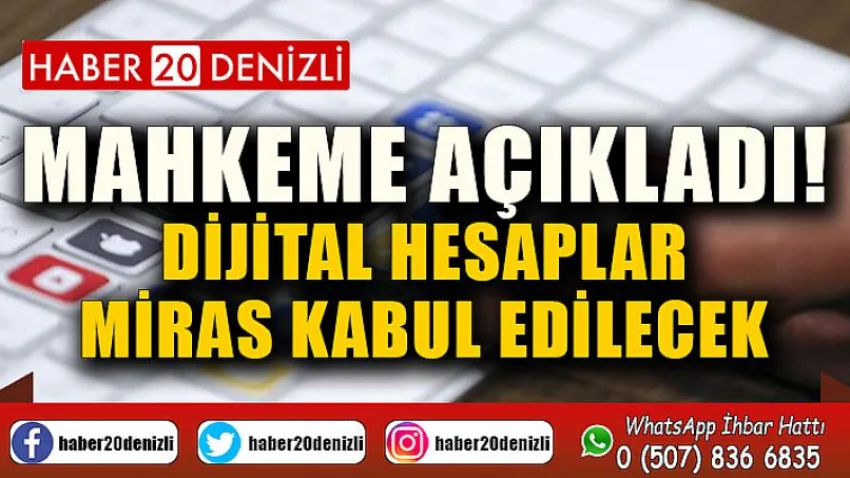 Mahkeme açıkladı! Dijital hesaplar miras kabul edilecek