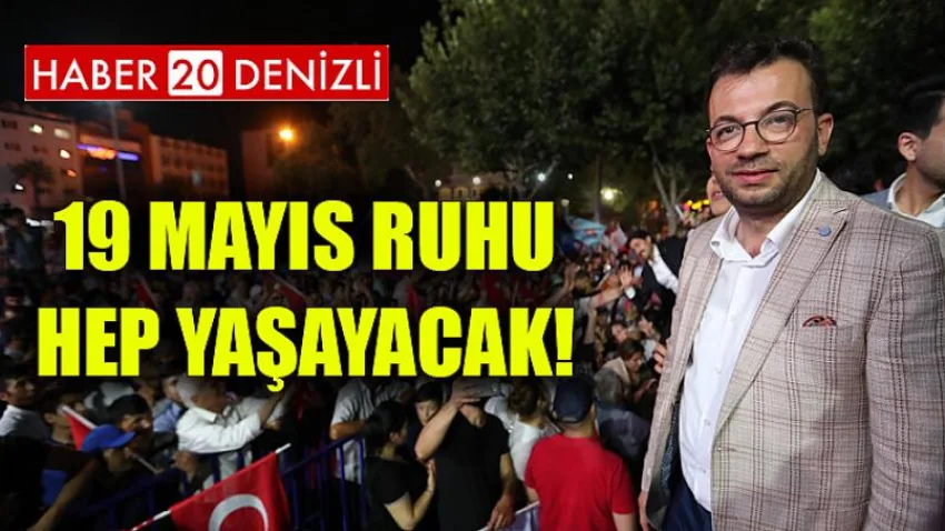 19 Mayıs Ruhu Hep Yaşayacak!