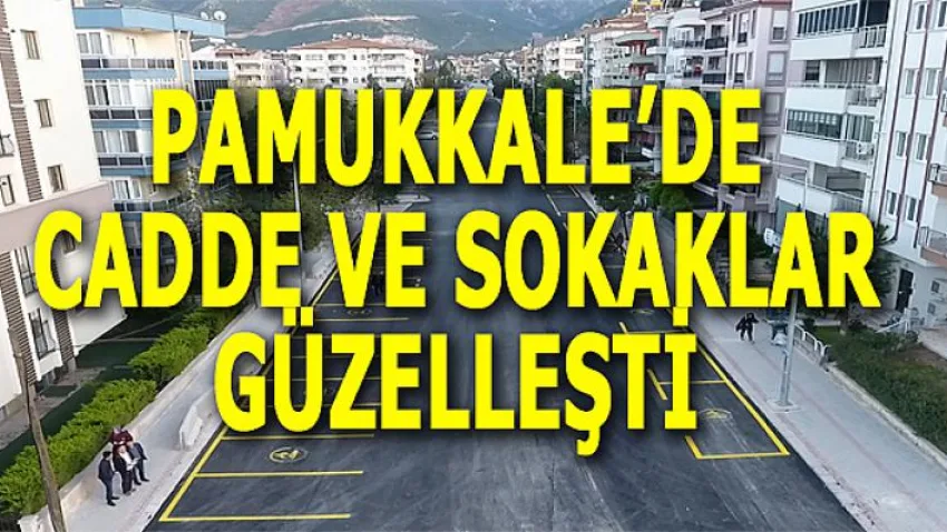Pamukkale’de Cadde ve Sokaklar Güzelleşti