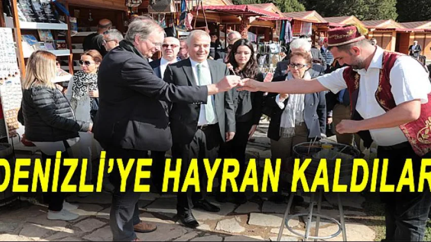 Denizli'ye Hayran Kaldılar