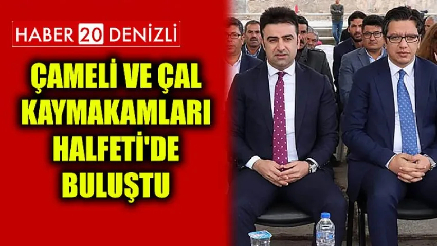 Çameli ve Çal Kaymakamları Halfeti'de buluştu