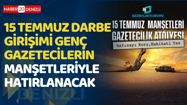 ​15 Temmuz darbe girişimi genç gazetecilerin manşetleriyle hatırlanacak