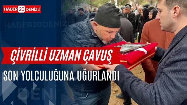 Çivrilli Uzman Çavuş son yolculuğuna uğurlandı