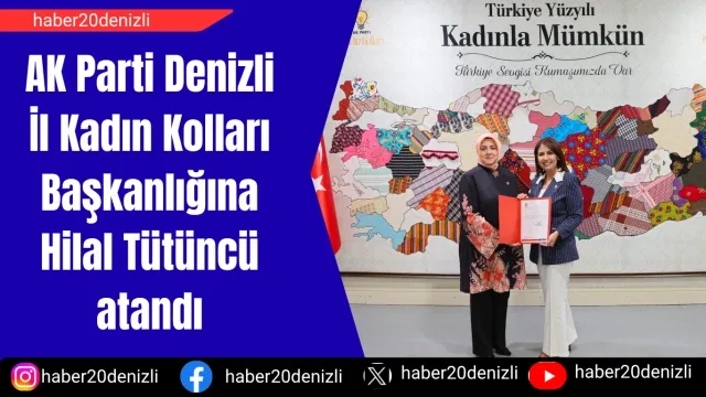 AK Parti Denizli İl Kadın Kolları Başkanlığına Hilal Tütüncü atandı