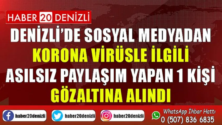 Denizli’de sosyal medyadan korona virüsle ilgili asılsız paylaşım yapan 1 kişi gözaltına alındı