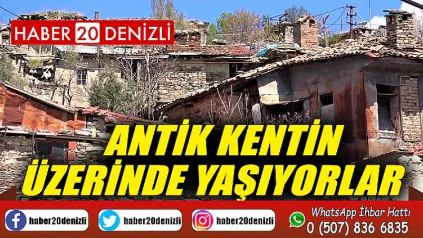 Antik kentin üzerinde yaşıyorlar