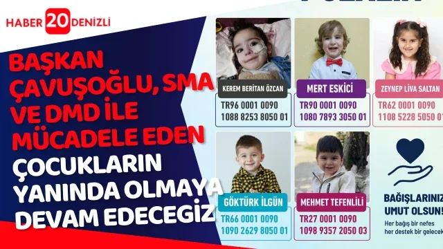 Başkan Çavuşoğlu, SMA ve DMD ile mücadele eden çocukların yanında olmaya devam edecegiz